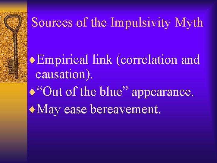Sources of the Impulsivity Myth ¨Empirical link (correlation and causation). ¨“Out of the blue”