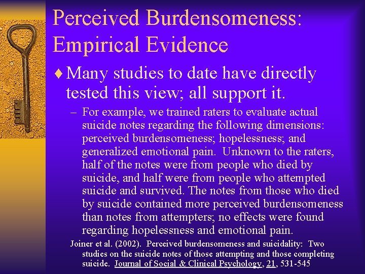 Perceived Burdensomeness: Empirical Evidence ¨ Many studies to date have directly tested this view;