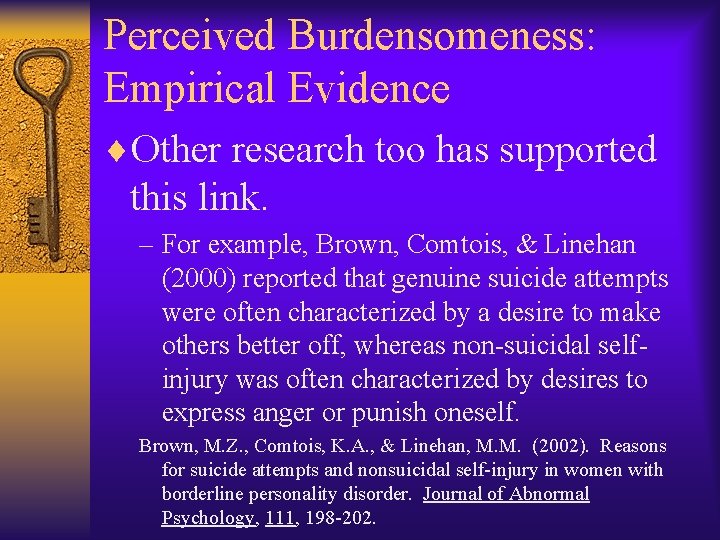 Perceived Burdensomeness: Empirical Evidence ¨Other research too has supported this link. – For example,