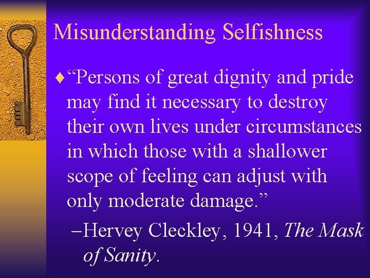 Misunderstanding Selfishness ¨“Persons of great dignity and pride may find it necessary to destroy