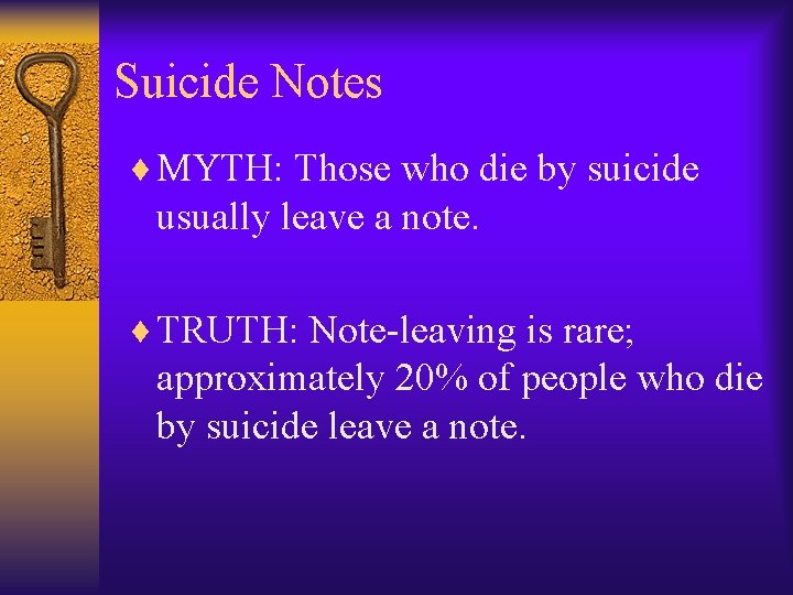 Suicide Notes ¨ MYTH: Those who die by suicide usually leave a note. ¨