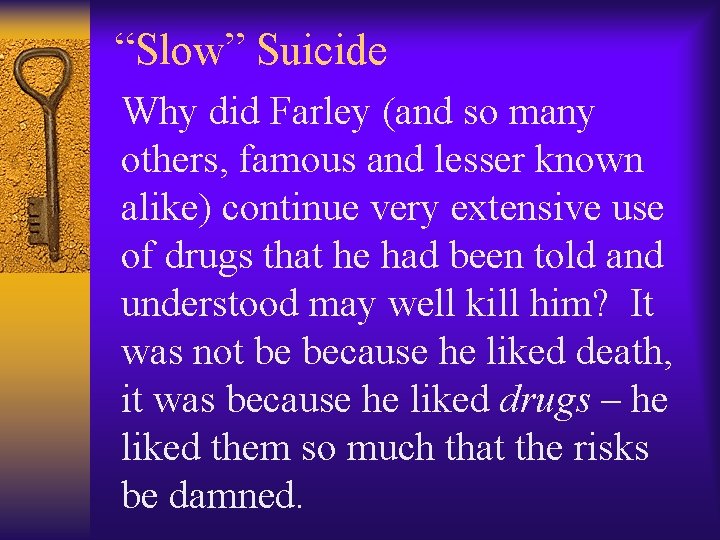 “Slow” Suicide Why did Farley (and so many others, famous and lesser known alike)