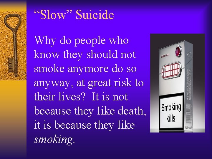 “Slow” Suicide Why do people who know they should not smoke anymore do so