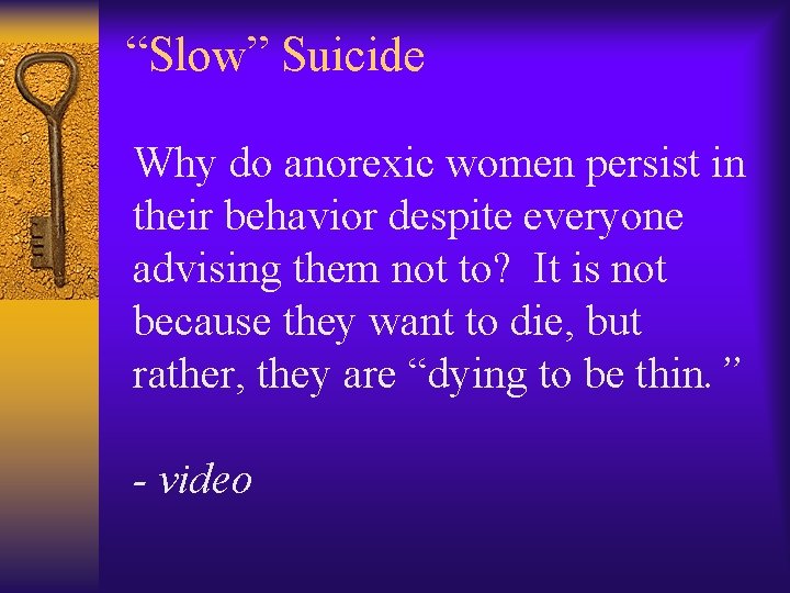 “Slow” Suicide Why do anorexic women persist in their behavior despite everyone advising them