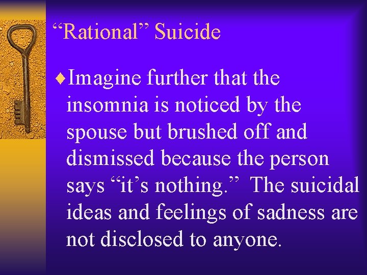 “Rational” Suicide ¨Imagine further that the insomnia is noticed by the spouse but brushed