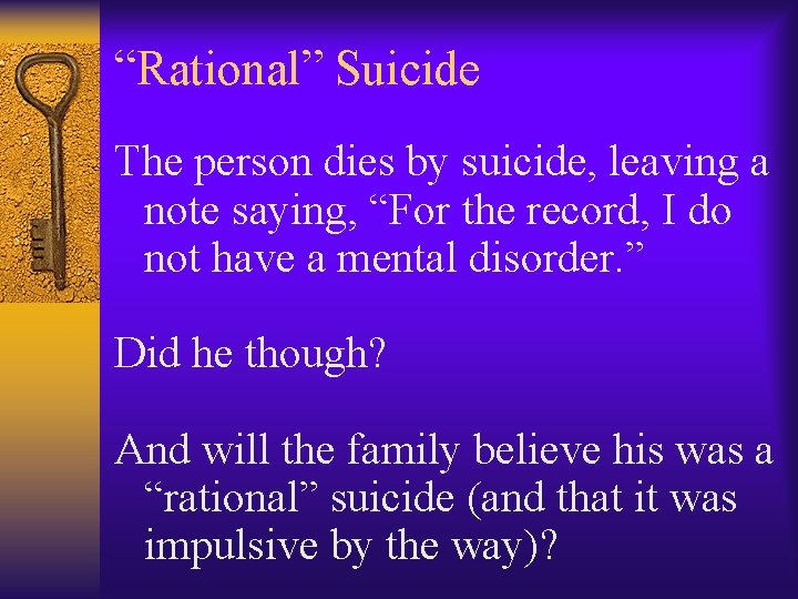 “Rational” Suicide The person dies by suicide, leaving a note saying, “For the record,