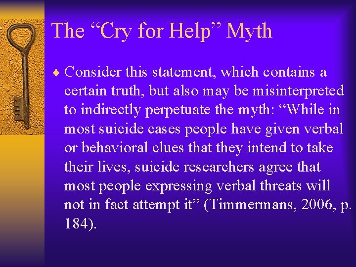 The “Cry for Help” Myth ¨ Consider this statement, which contains a certain truth,