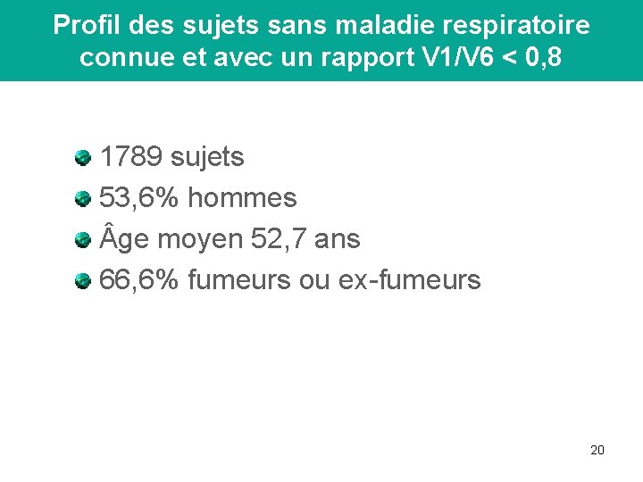 Profil des sujets sans maladie respiratoire connue et avec un rapport V 1/V 6