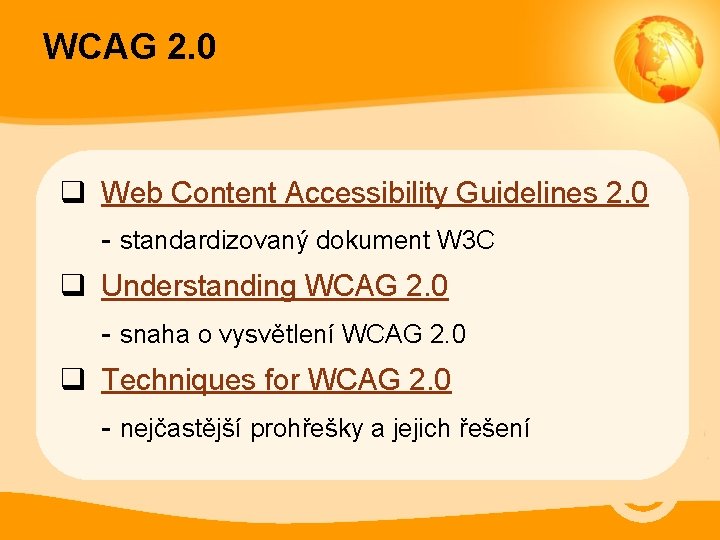 WCAG 2. 0 q Web Content Accessibility Guidelines 2. 0 - standardizovaný dokument W