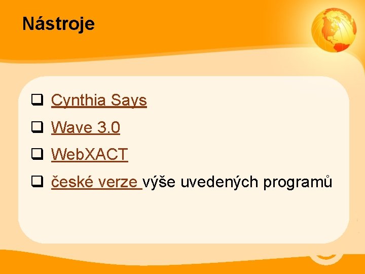 Nástroje q Cynthia Says q Wave 3. 0 q Web. XACT q české verze