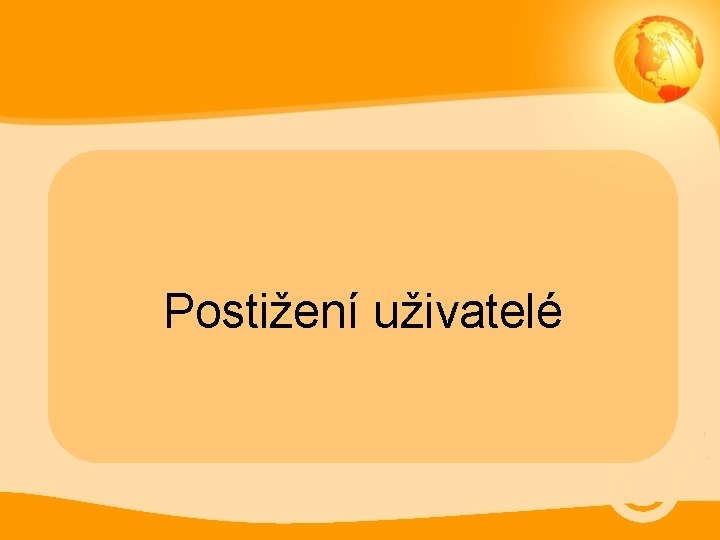 Postižení uživatelé 