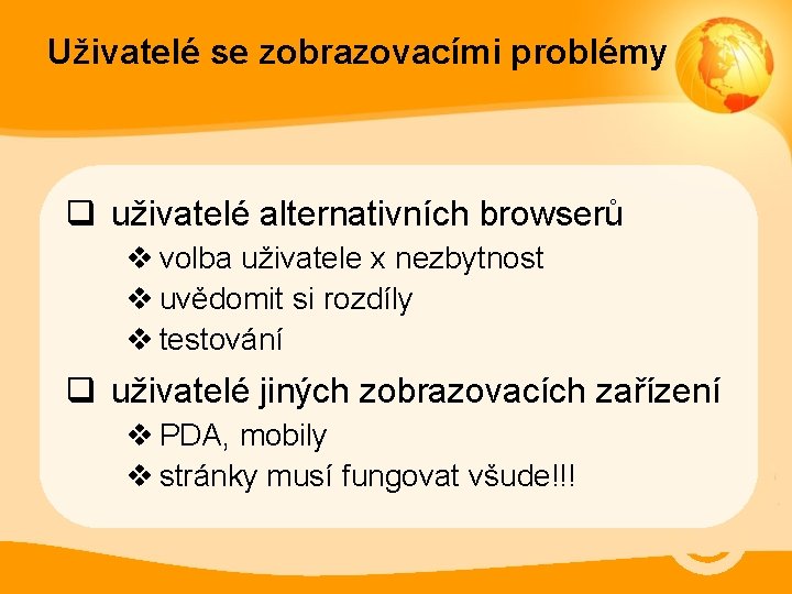 Uživatelé se zobrazovacími problémy q uživatelé alternativních browserů v volba uživatele x nezbytnost v