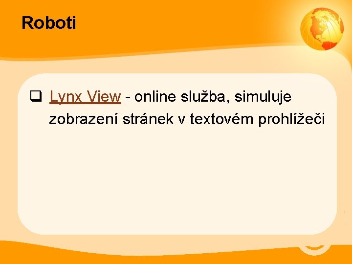 Roboti q Lynx View - online služba, simuluje zobrazení stránek v textovém prohlížeči 