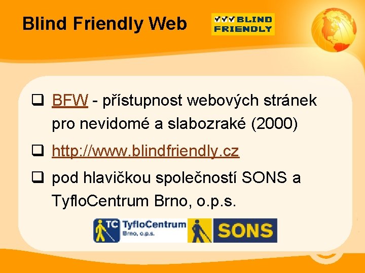 Blind Friendly Web q BFW - přístupnost webových stránek pro nevidomé a slabozraké (2000)