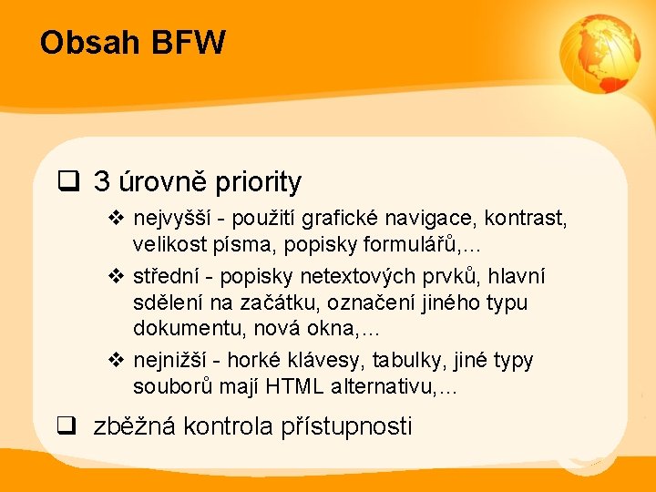 Obsah BFW q 3 úrovně priority v nejvyšší - použití grafické navigace, kontrast, velikost