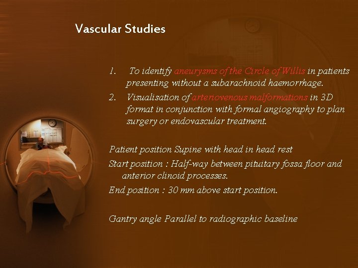 Vascular Studies 1. 2. To identify aneurysms of the Circle of Willis in patients