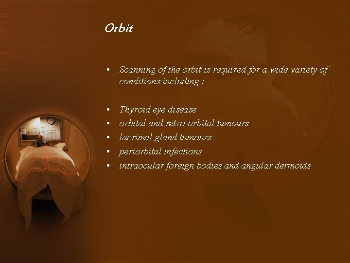 Orbit • Scanning of the orbit is required for a wide variety of conditions