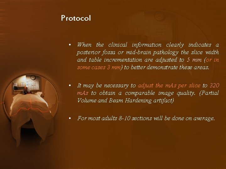 Protocol • When the clinical information clearly indicates a posterior fossa or mid-brain pathology