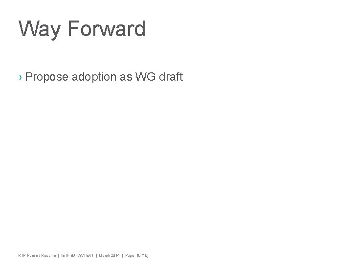 Way Forward › Propose adoption as WG draft RTP Pause / Resume | IETF