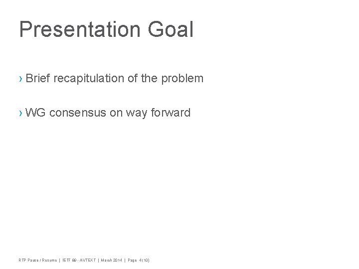 Presentation Goal › Brief recapitulation of the problem › WG consensus on way forward