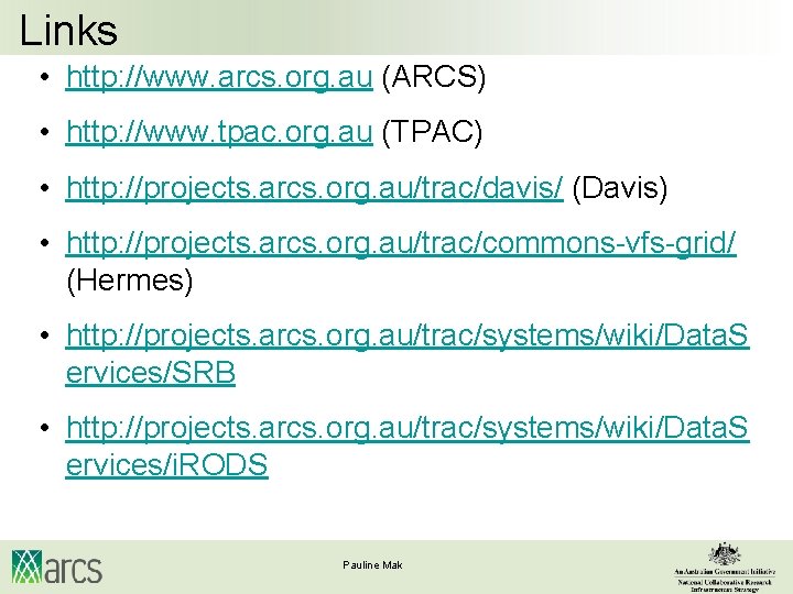 Links • http: //www. arcs. org. au (ARCS) • http: //www. tpac. org. au