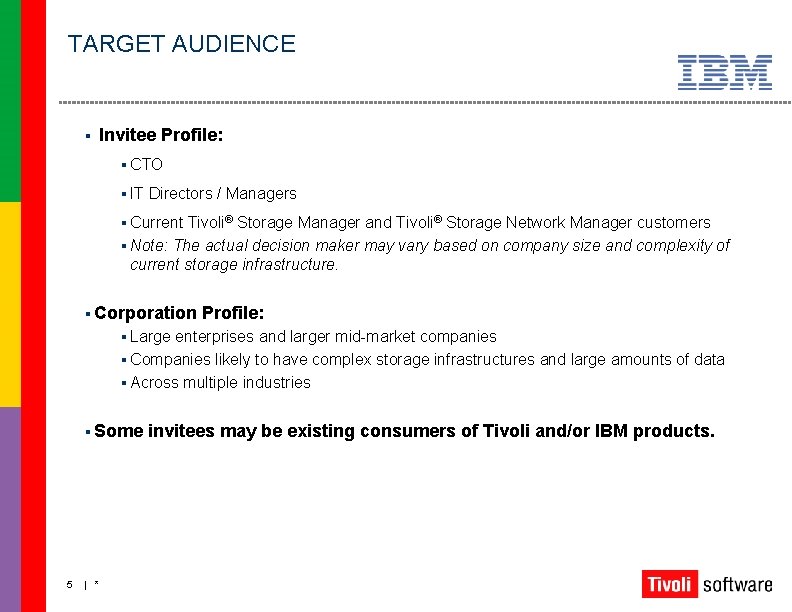 TARGET AUDIENCE § Invitee Profile: § CTO § IT Directors / Managers § Current
