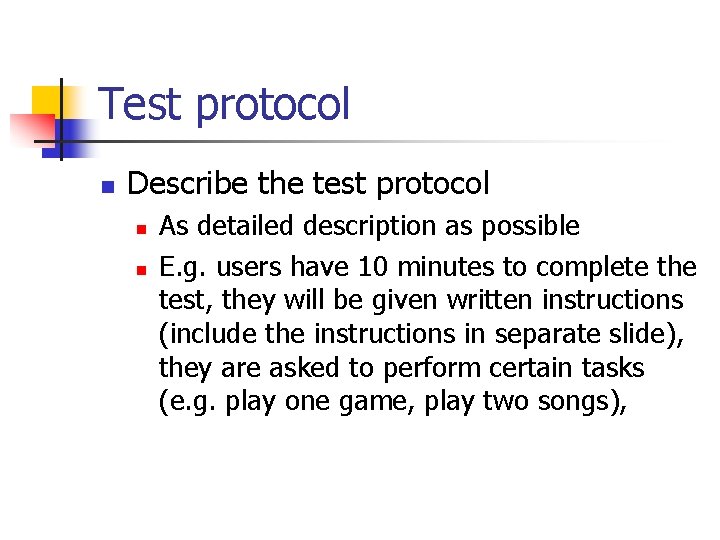 Test protocol n Describe the test protocol n n As detailed description as possible