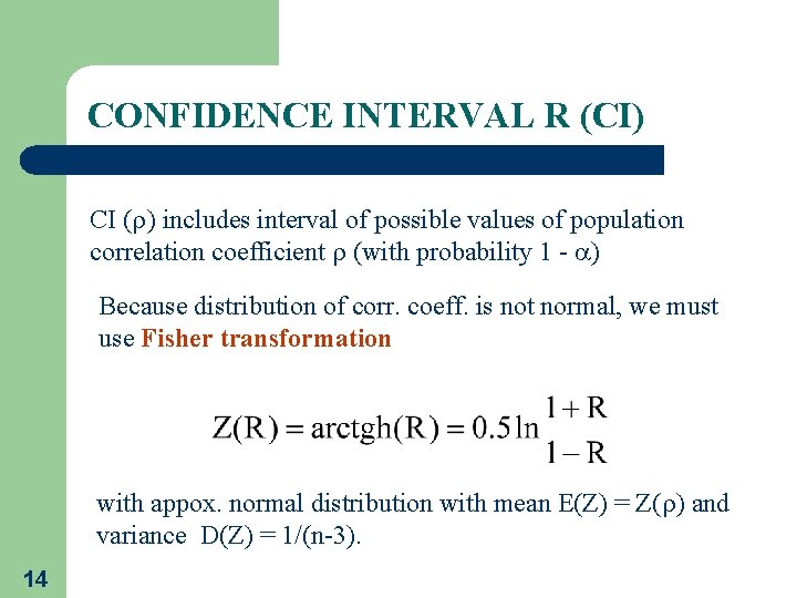 CONFIDENCE INTERVAL R (CI) CI ( ) includes interval of possible values of population