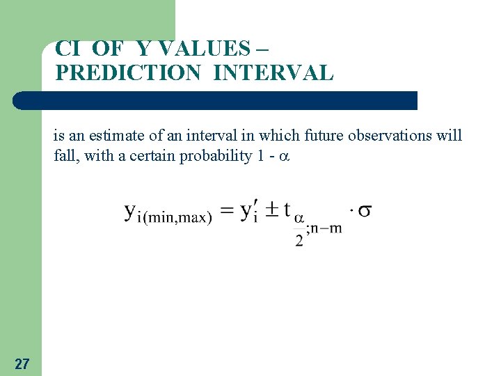 CI OF Y VALUES – PREDICTION INTERVAL is an estimate of an interval in