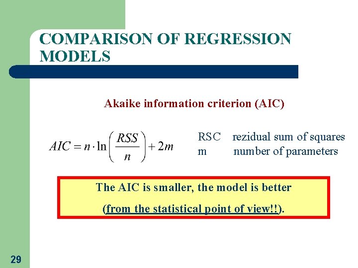 COMPARISON OF REGRESSION MODELS Akaike information criterion (AIC) RSC rezidual sum of squares m