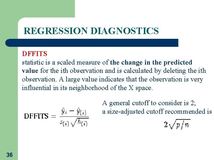 REGRESSION DIAGNOSTICS DFFITS statistic is a scaled measure of the change in the predicted