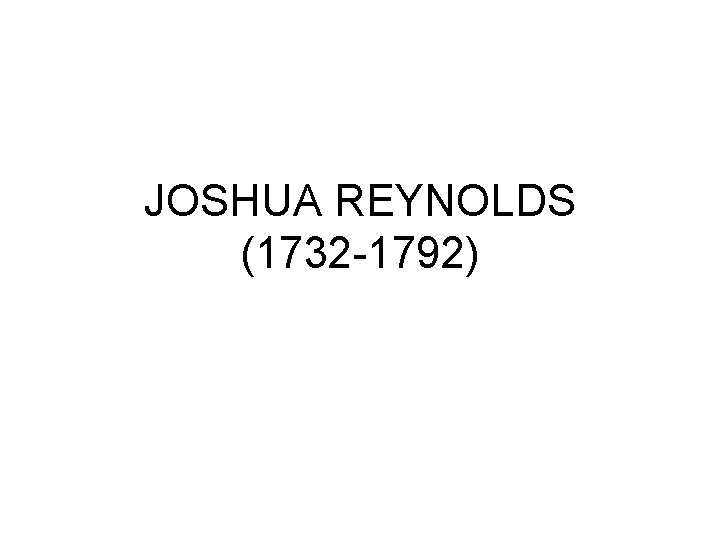 JOSHUA REYNOLDS (1732 -1792) 