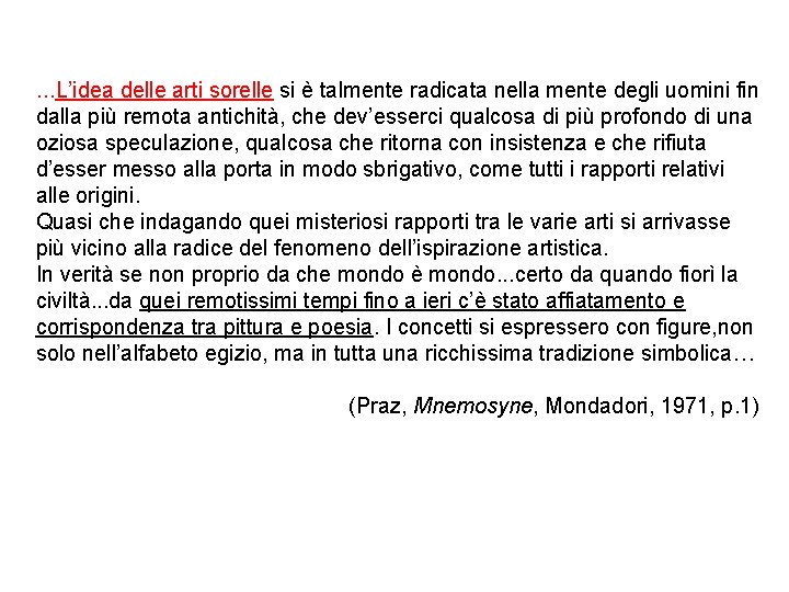 …L’idea delle arti sorelle si è talmente radicata nella mente degli uomini fin dalla