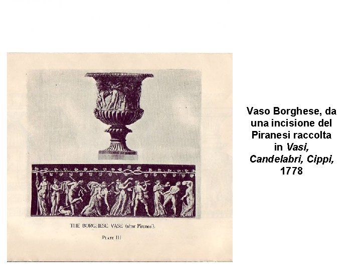 Vaso Borghese, da una incisione del Piranesi raccolta in Vasi, Candelabri, Cippi, 1778 