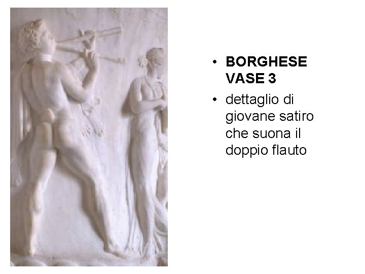  • BORGHESE VASE 3 • dettaglio di giovane satiro che suona il doppio