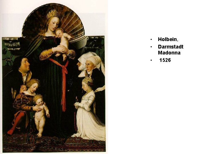  • • • Holbein, Darmstadt Madonna 1526 