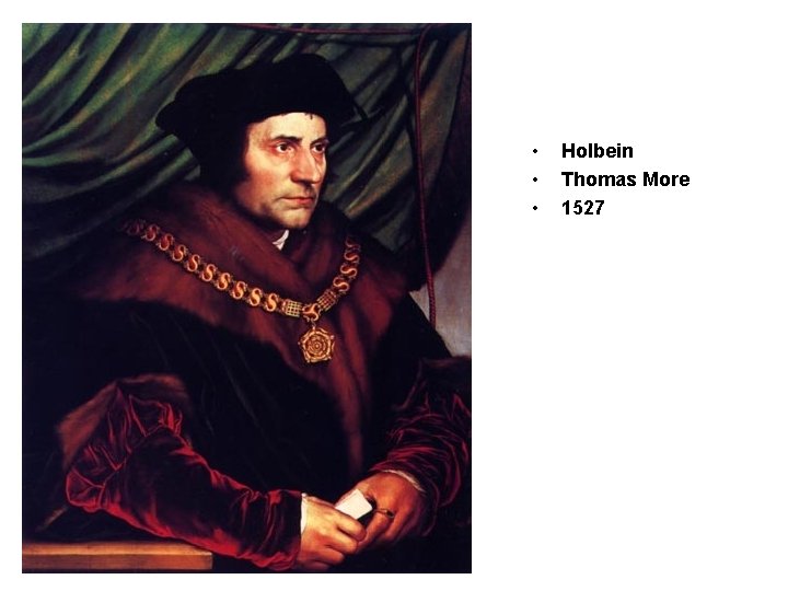  • • • Holbein Thomas More 1527 