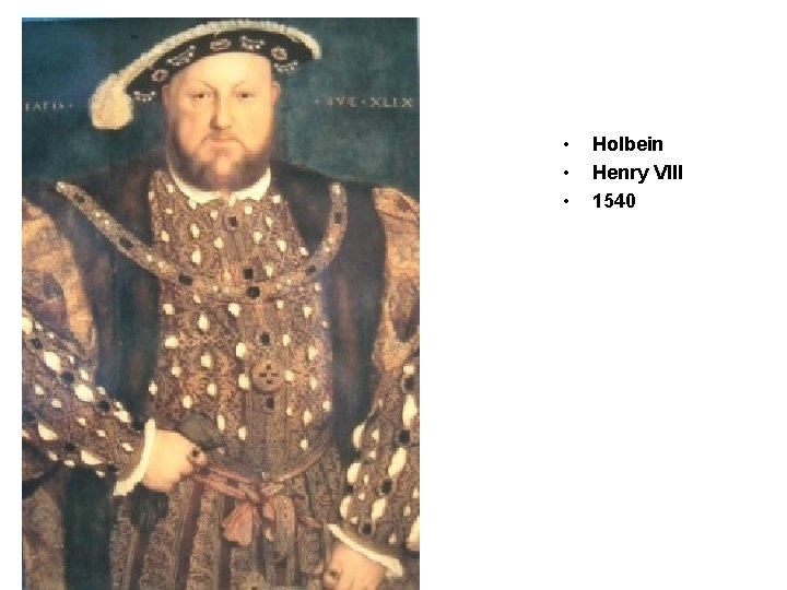  • • • Holbein Henry VIII 1540 