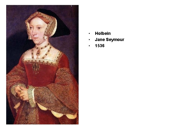  • • • Holbein Jane Seymour 1536 