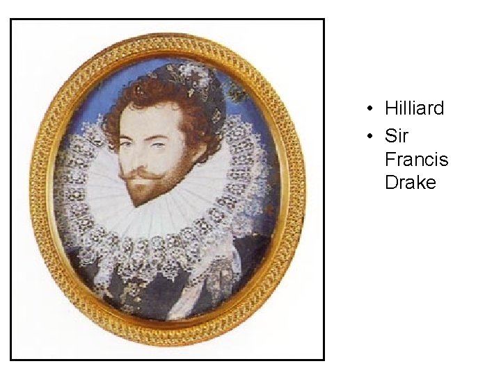  • Hilliard • Sir Francis Drake 