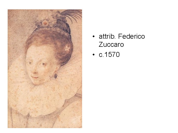  • attrib. Federico Zuccaro • c. 1570 