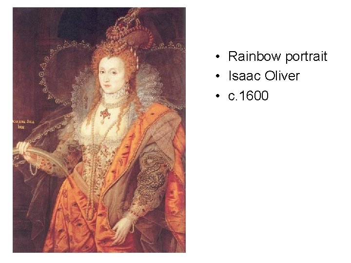  • Rainbow portrait • Isaac Oliver • c. 1600 