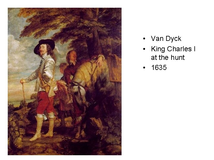  • Van Dyck • King Charles I at the hunt • 1635 