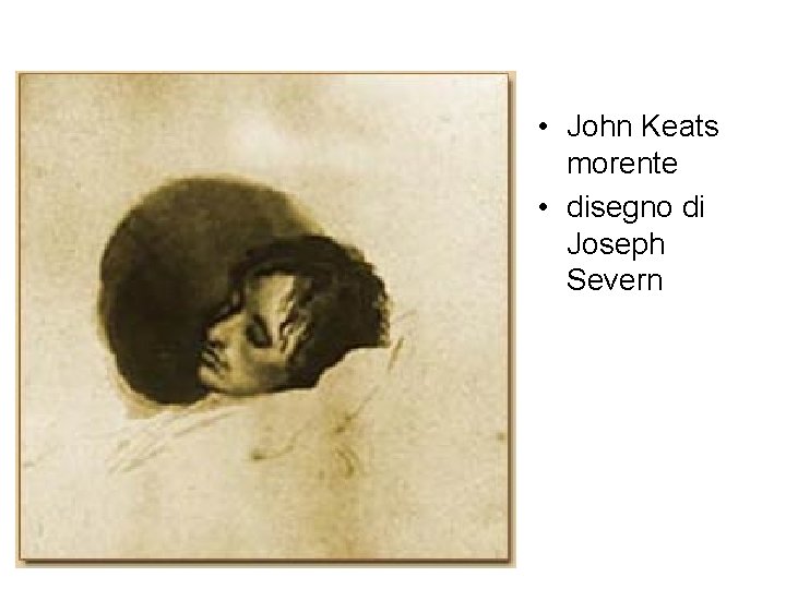  • John Keats morente • disegno di Joseph Severn 