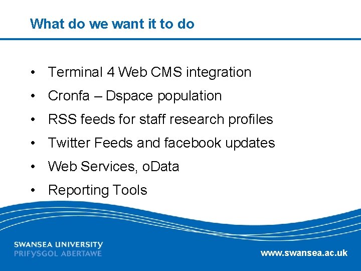 What do we want it to do • Terminal 4 Web CMS integration •
