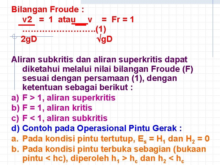 Bilangan Froude : v 2 = 1 atau v = Fr = 1 ………….