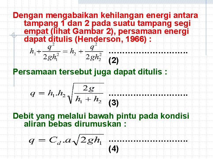 Dengan mengabaikan kehilangan energi antara tampang 1 dan 2 pada suatu tampang segi empat