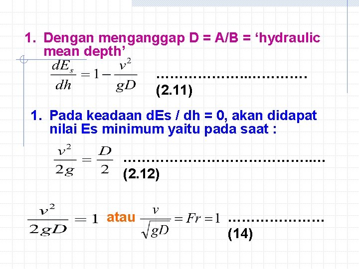 1. Dengan menganggap D = A/B = ‘hydraulic mean depth’ ………………. (2. 11) 1.