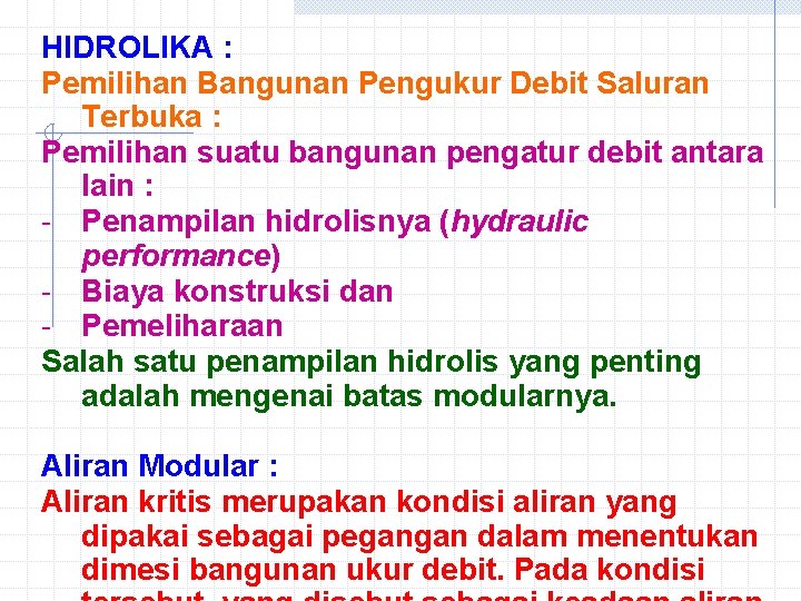 HIDROLIKA : Pemilihan Bangunan Pengukur Debit Saluran Terbuka : Pemilihan suatu bangunan pengatur debit