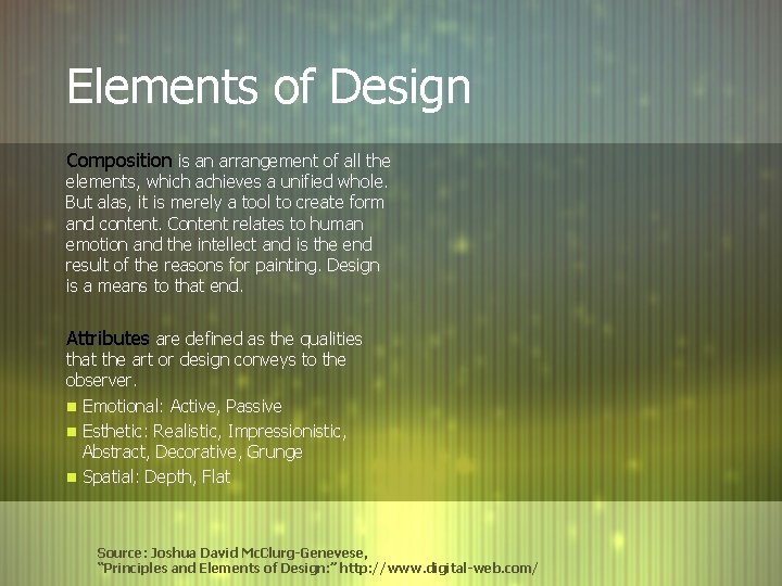 Elements of Design Composition is an arrangement of all the elements, which achieves a